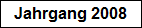 Jahrgang 2008